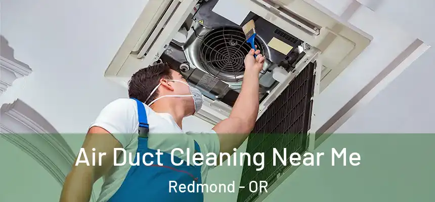 Air Duct Cleaning Near Me Redmond - OR