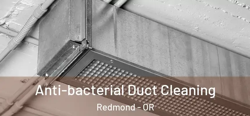 Anti-bacterial Duct Cleaning Redmond - OR