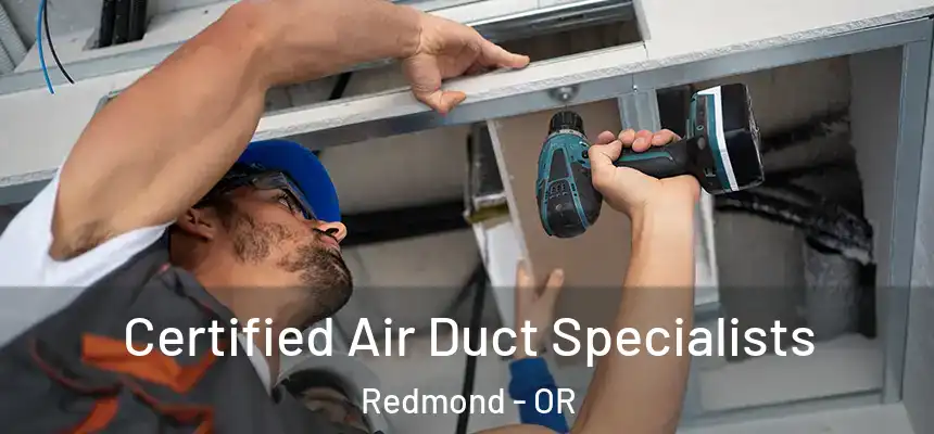  Certified Air Duct Specialists Redmond - OR