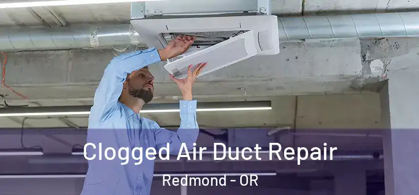 Clogged Air Duct Repair Redmond - OR