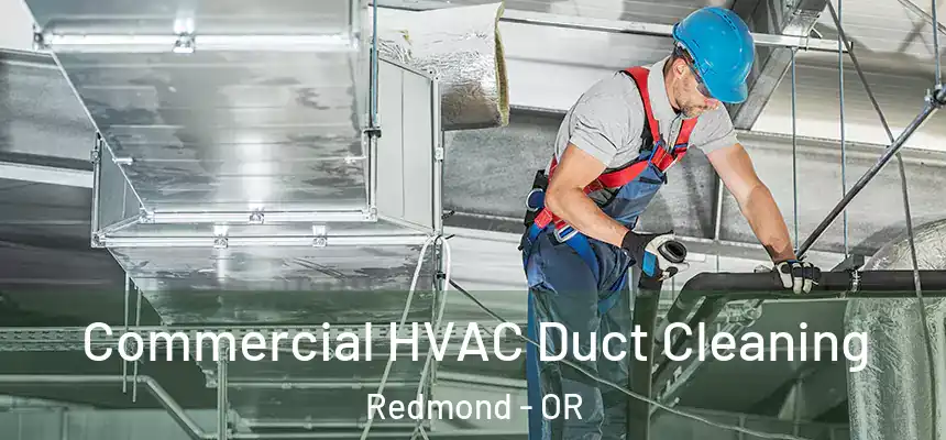 Commercial HVAC Duct Cleaning Redmond - OR
