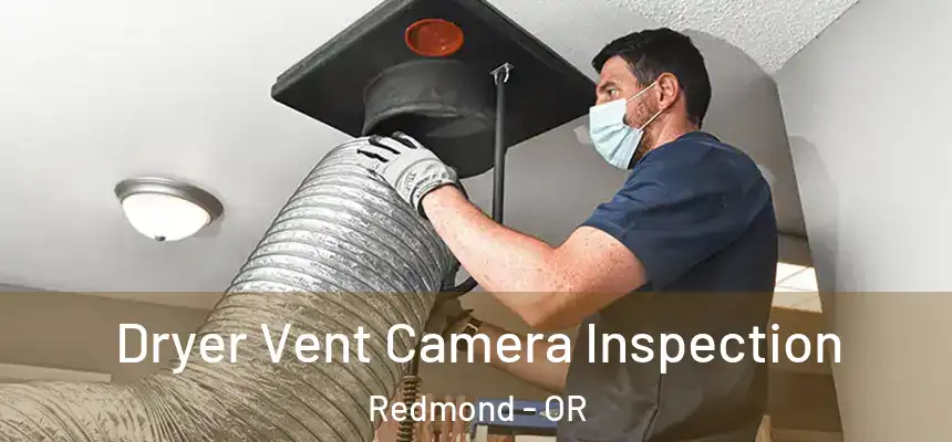  Dryer Vent Camera Inspection Redmond - OR
