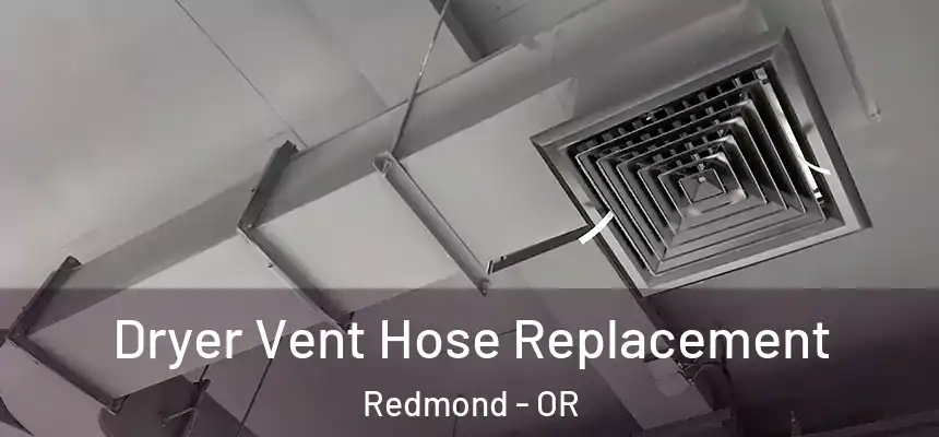  Dryer Vent Hose Replacement Redmond - OR