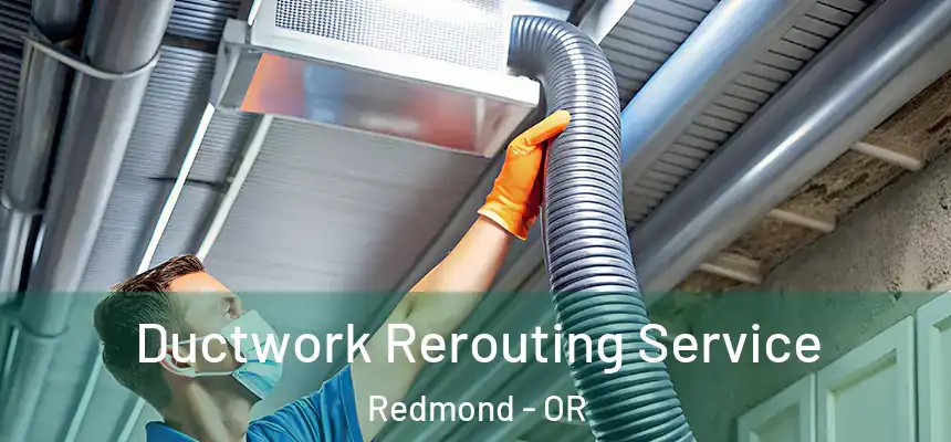  Ductwork Rerouting Service Redmond - OR
