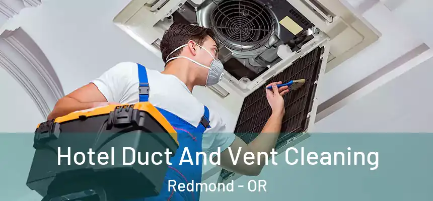 Hotel Duct And Vent Cleaning Redmond - OR