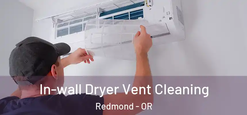 In-wall Dryer Vent Cleaning Redmond - OR
