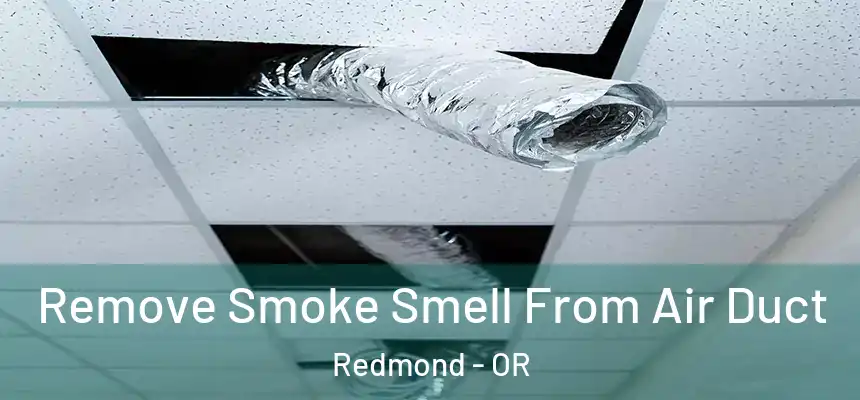 Remove Smoke Smell From Air Duct Redmond - OR