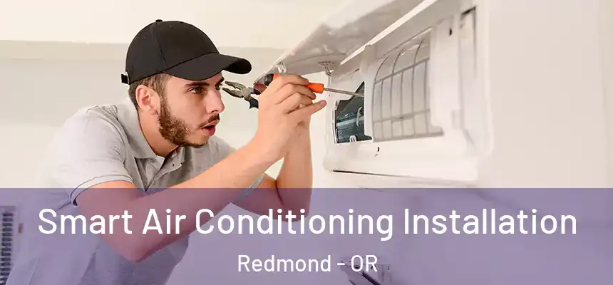 Smart Air Conditioning Installation Redmond - OR